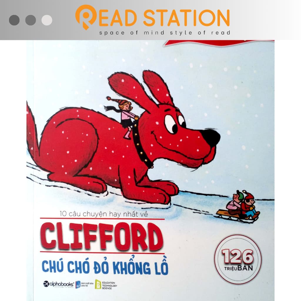 Sách: CLIFFORD CHÚ CHÓ ĐỎ KHỔNG LỒ - Tuyển tập 10 câu chuyện hay nhất (Norman Bridwell)