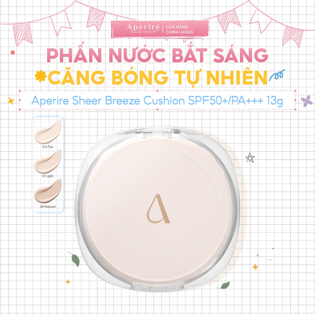 (Hàng Mới, Hư Vỏ Hộp Giấy) Phấn Nước Bắt Sáng Căng Bóng Tự Nhiên Aperire Sheer Breeze Cushion SPF50+/PA+++ 13g