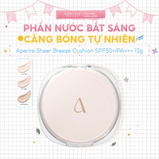 (Hàng Mới, Hư Vỏ Hộp Giấy) Phấn Nước Bắt Sáng Căng Bóng Tự Nhiên Aperire Sheer Breeze Cushion SPF50+/PA+++ 13g